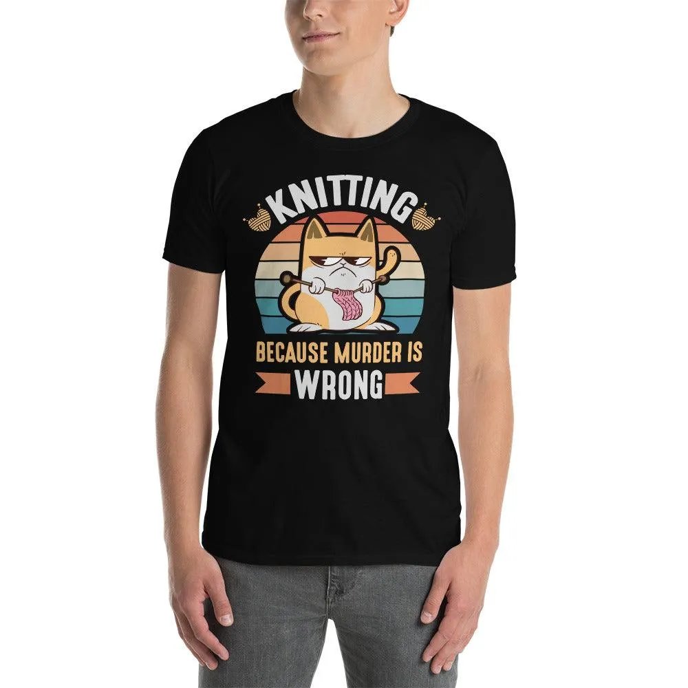 knitting because murder is wrong T-shirt