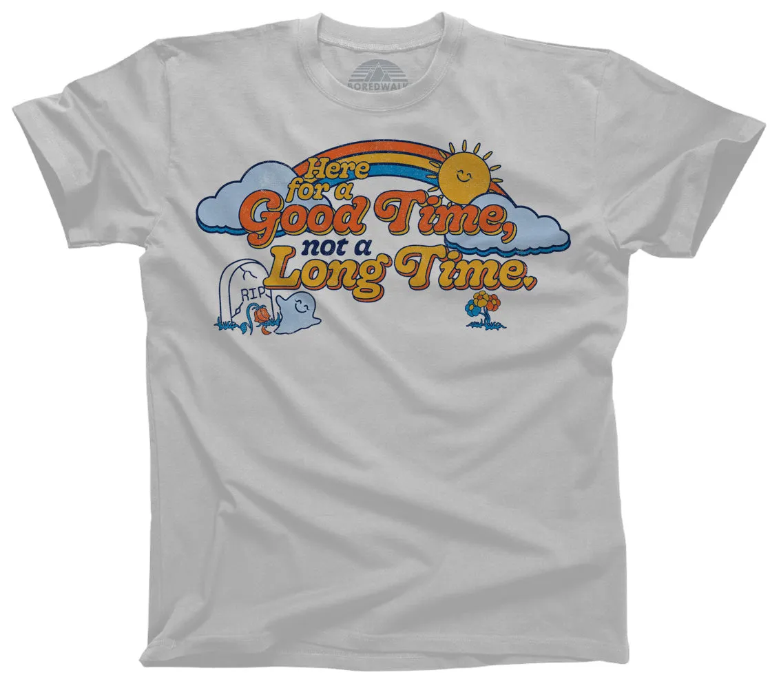 Men's Here for a Good Time Not a Long Time T-Shirt