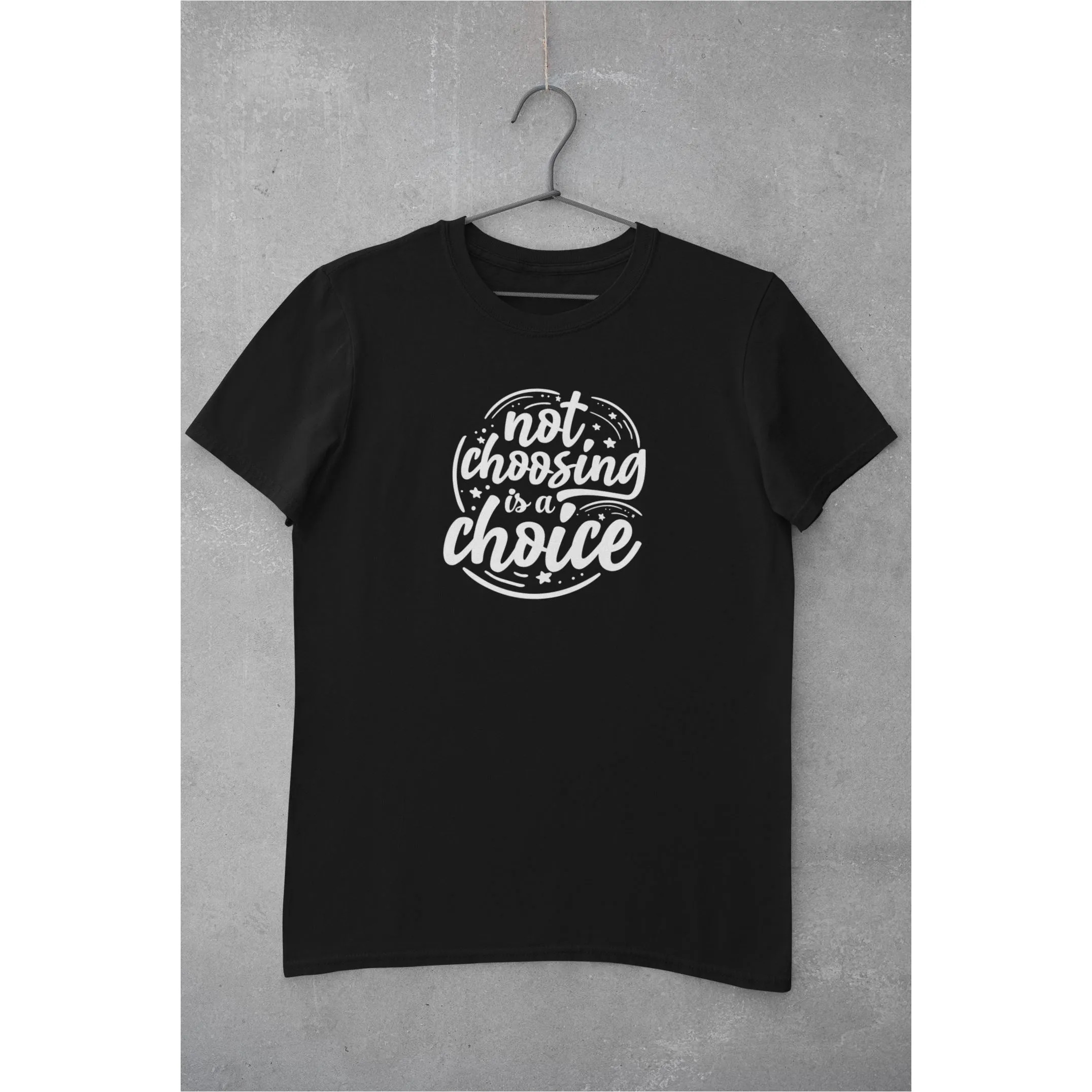 Not Choosing Is A Choice Unisex T-Shirt